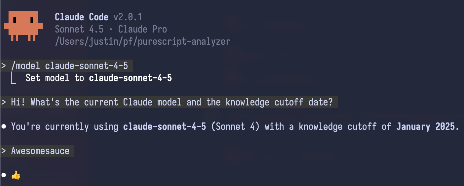 Claude Code session transcript. User: Hi! What's the current Claude model and the knowledge cutoff date? Claude: You're currently using claude-sonnet-4-5 (Sonnet 4) with a knowledge cutoff of January 2025. User: Awesomesauce. Claude: 👍